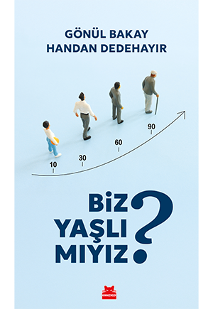 Biz Yaşlı mıyız?