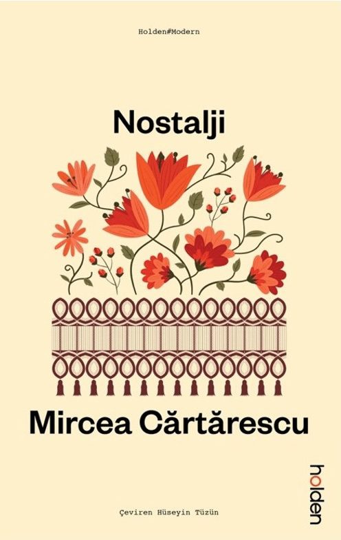 Nostalji Mircea Cartarescu Çeviren: Hüseyin Tüzün Holden Kitap Kasım, 20025 440 sayfa