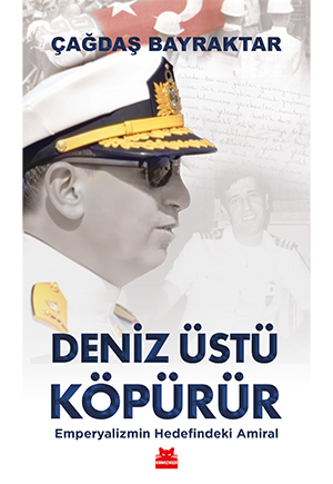 Deniz Üstü Köpürür – Emperyalizmin Hedefindeki Amiral