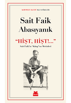 Hişt Hişt!....   Sait Faik’in “Kitap”sız Metinleri