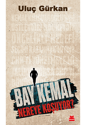 Bay Kemal Nereye Koşuyor?