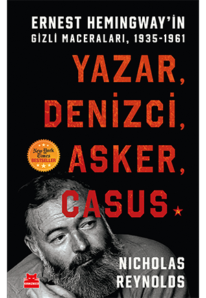 Yazar, Denizci, Asker, Casus: Ernest Hemingway’in Gizli Maceraları, 1935-1961